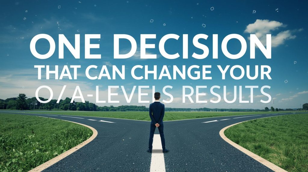 One-Decision-That-Can-Change-Your-O_A-Levels-Results
